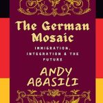 The German Mosaic: Immigration, Integration & The Future